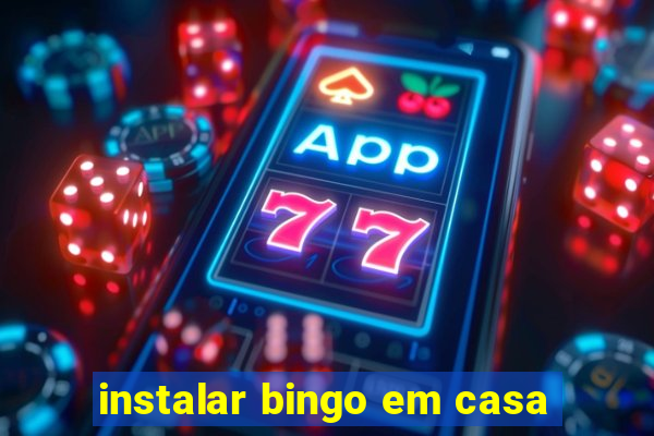 instalar bingo em casa